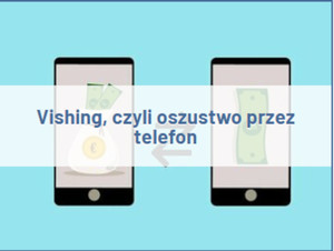 Grafika przedstawiająca dwa telefony komórkowe oraz napis: Vishing, czyli oszustwo przez telefon. Grafika pochodzi ze strony https://bezpiecznymiesiac.pl