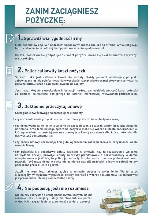 Plakat: Zanim zaciągniesz pożyczkę. Zanim podpiszesz jakąkolwiek umowę zawsze wnikliwie się jej przyjrzyj. Bądź szczególnie ostrożny, gdy jest to umowa finansowa. Przed podpisem: sprawdź wiarygodność firmy; policz całkowity koszt pożyczki; dokładnie przeczytaj umowę; nie podpisuj, jeśli nie rozumiesz!