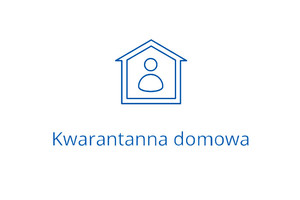 Na zdjęciu wiodoczny napis KWARANTANNA DOMOWA i piktogram osoba w domu