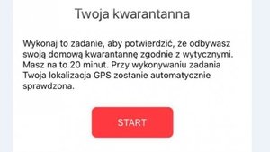 Na zdjęciu widoczny napis na środku TWOJA KWARANATANNA. Poniżej napis: Wykonaj to zadanie, aby potwierdzić, że odbywasz swoją domową kwarantannę zgodnie z wytycznymi. Masz na to 20 minut. Przy wykonaniu zadania Twoja lokalizacja GPS zostanie automatycznie sprawdzona. Poniżej napisu, na środku widoczny czerwony prostokąt z białym napisem: START.