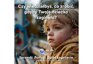 Kwadratowa grafika. siedzi dziecko i patrzy na bok. na górze są napisy: Czy wiedziałbyś, co zrobić, gdyby Twoje dziecko zaginęło?