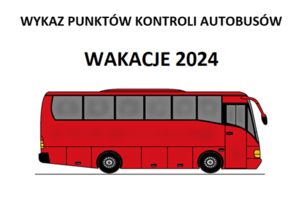 Grafika przedstawiająca autobus oraz napis: Wykaz punktów kontroli autobusów wakacje 2024