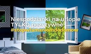 Grafika kampanii &quot;Stop włamaniom do domów&quot;. Widoczny napis: Niespodzianki na urlopie tylko pozytywne StopWłamaniomDoDomów