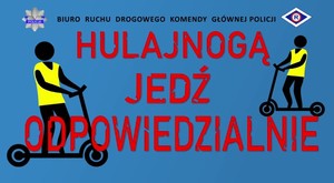 Grafika przedstawiająca osoby na hulajnogach oraz napis: Hulajnogą jedź odpowiedzialnie.