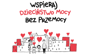 Wspieraj dzieciństwo mocy bez przemocy.