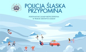 Plakat z napisem policja śląska przypomina podstawowe zasady bezpieczeństwa w trakcie zimowych zabaw. W tle góry, samochód i dzieci bawiące się na śniegu.