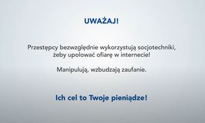 Uważaj! Przestępcy bezwzględnie wykorzystują socjotechniki, żeby upolować ofiarę w internecie! Manipulują, wzbudzają zaufanie. Ich cel to Twoje pieniądze!