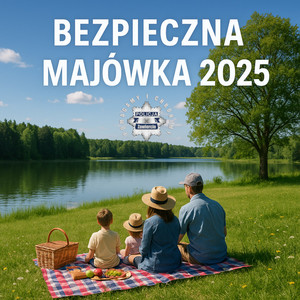 Bezpieczna majówka 2025.