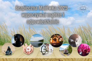 Bezpieczna Majówka 2025 - Wypoczywaj mądrze i odpowiedzialnie.