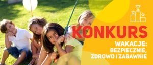 Grafika zachęcająca do udziału w konkursie: WAKACJE: BEZPIECZNIE, ZDROWO I ZABAWNIE.