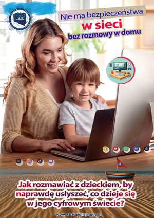 Zdjęcie uśmiechniętej kobiety z dzieckiem na kolanach. Oboje siedzą przed otwartym laptopem. Po lewej stronie u góry widoczne jest logo CBZC, po prawej stronie napis: Nie ma bezpieczeństwa w sieci bez rozmowy w domu. Na dole zdjęcia znajduje się kolejny napis: Jak rozmawiać z dzieckiem, by naprawdę usłyszeć, co dzieje się w jego cyfrowym świecie?. Poniżej adres strony internetowej CBZC: www.cbzc.policja.gov.pl.