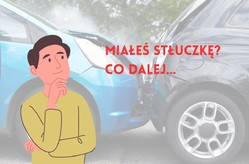 Miałeś stłuczkę? Co dalej?