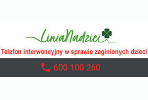 Linia nadziei - telefon interwencyjny w sprawie zaginionych dzieci 600 100 260.