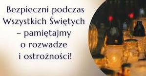 Bezpieczni podczas Wszystkich Świętych – pamiętajmy o rozwadze i ostrożności!
