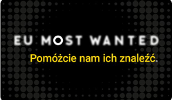 EU most wanted. Pomóżcie nam ich znaleźć.