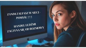 Na zdjęciu widoczna młoda kobieta siedząca przy laptopie, na którego ekranie widnieje napis: Zanim zaufasz w sieci - pomyśl!!! Handel ludźmi zaczyna się od rozmowy.