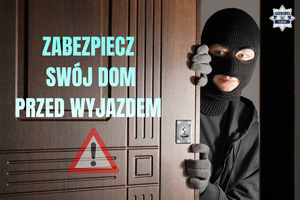 Na zdjęciu widoczny zamaskowany mężczyzna, który zagląda zza drzwi. Widoczny także napis: Zabezpiecz swój dom przed wyjazdem.