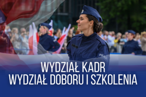 Na zdjęciu widoczna policjantka oraz napis: Wydział Kadr, Wydział Doboru i Szkolenia.